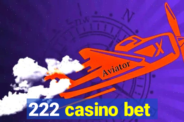 222 casino bet